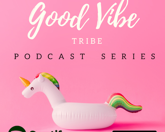 Good Vibes Tribe Podcast is here!